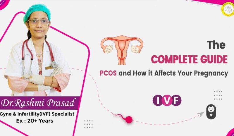 The Complete Guide to PCOS and How it Affects Your Pregnancy