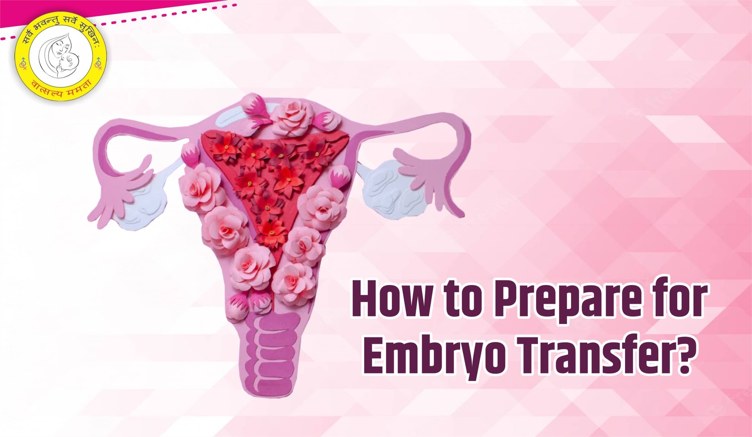 How to Prepare for Embryo Transfer - Diwya-Vatsalya-Mamta-Fertility-Centre - Patna