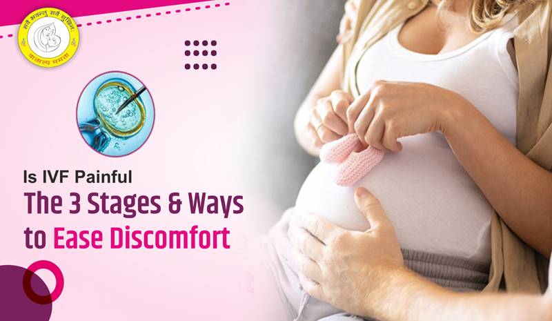 Is IVF Painful The 3 Stages & Ways to Ease Discomfort