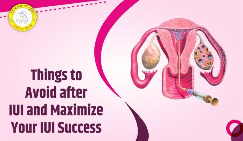 Things to Avoid after IUI and Maximize Your IUI Success - Diwya Vatsalya Mamta IVF Patna