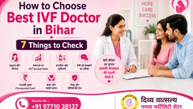 How to Choose Best IVF Doctor in Bihar - 7 Things to Check
